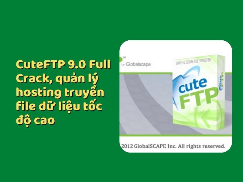 Hướng dẫn tải và cài đặt CuteFTP 9.0 Full Upload Dữ Liệu Lên Host