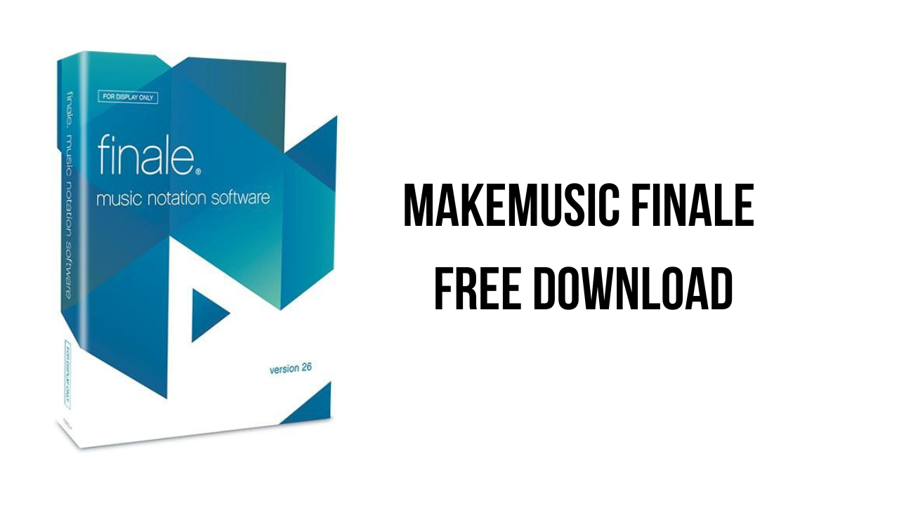 Hướng dẫn tải và cài đặt MakeMusic Finale 27 Full – Trình soạn thảo âm nhạc