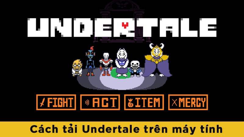 Hướng dẫn tải và cài đặt Game Undertale Việt Hóa Full crack